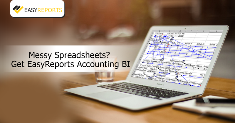 Get Rid of Messy Spreadsheets by Adopting Easy Reports Accounting BI