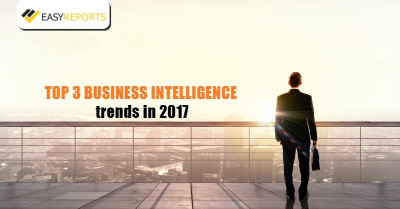 Top 3 Business Intelligence Trends in 2017
