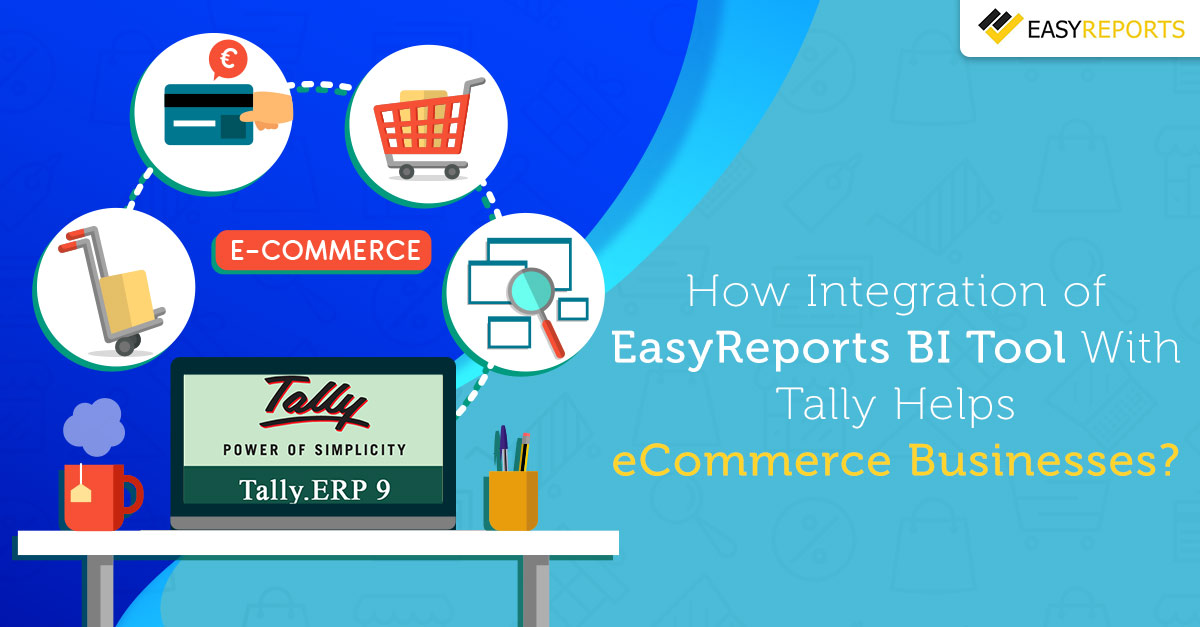 How Integration of EasyReports BI Tool with Tally Helps eCommerce Businesses?