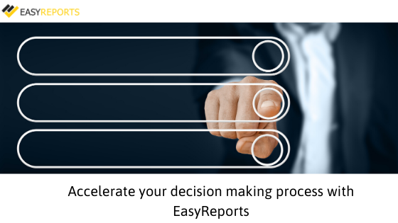 Accelerate your decision making process with EasyReports