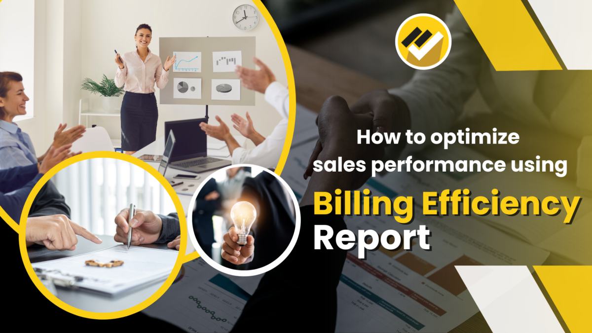 How to optimize Sales Performance using Billing Efficiency Report