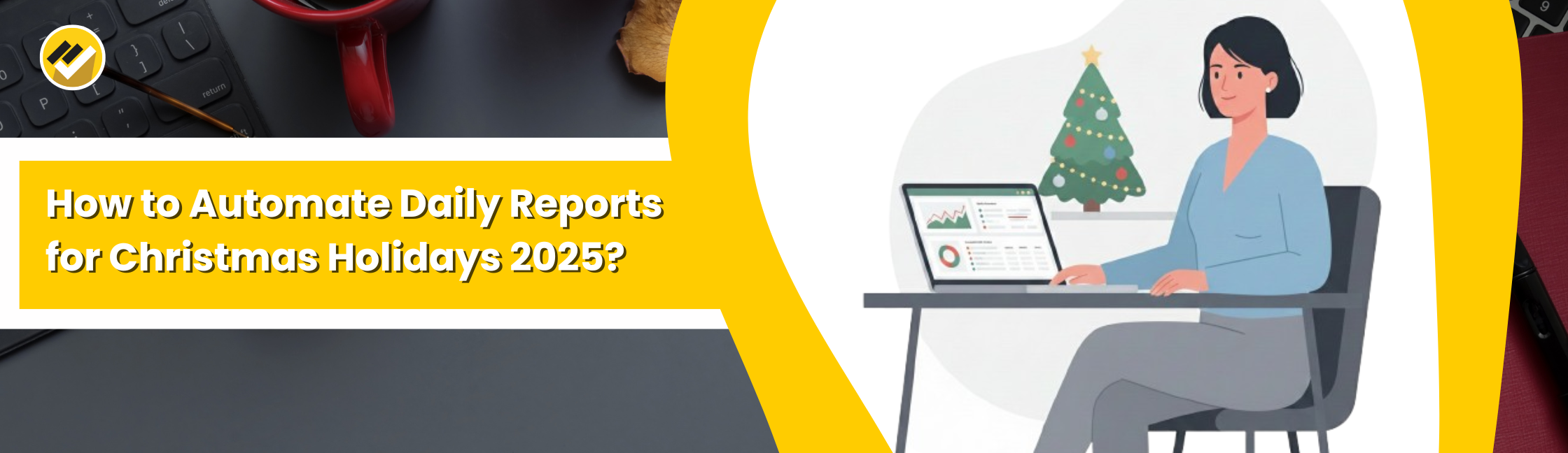 How to Automate Daily Reports for Christmas Holidays 2025?