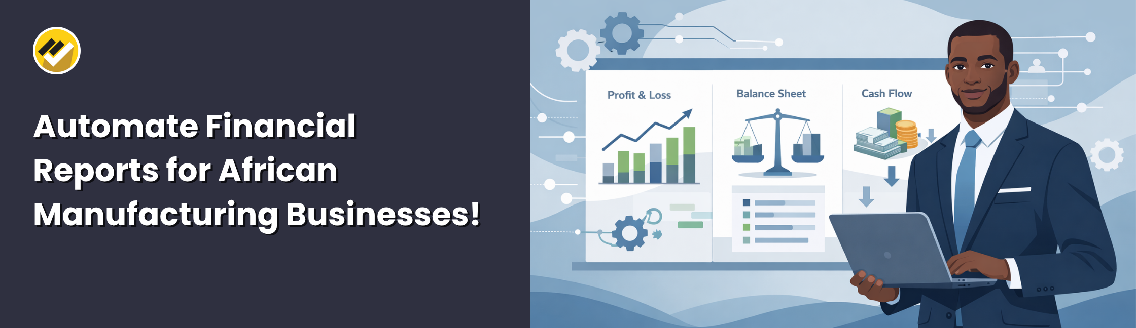 How to Automate Period-End Financial Reports for African Manufacturing Businesses