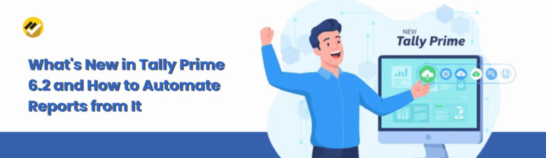 What’s New in Tally Prime 6.2 and How to Automate Reports from It